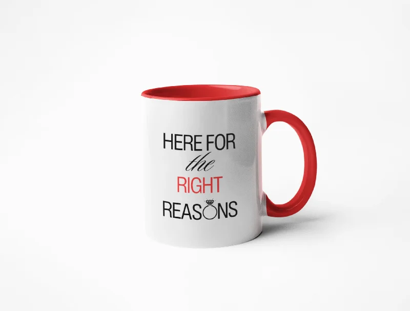 Matte white ceramic mugs-Here for the Right Reasons - Coffee Mug