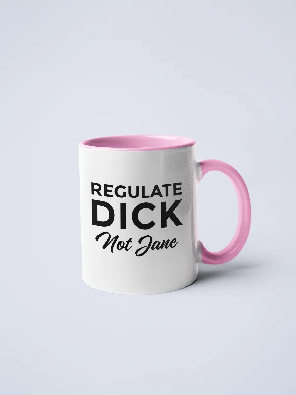 Personalized name travel tumblers-Regulate Dick, Not Jane Ceramic Coffee Mug