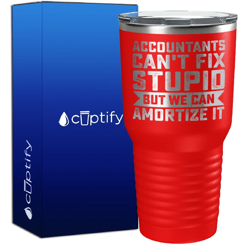 Heat-sensitive color mugs-Accountants Can't Fix Stupid but we can Amortize it 30oz Accountant Tumbler