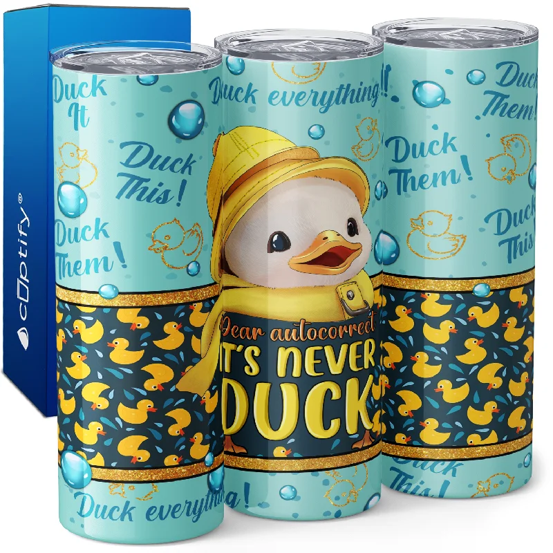 Sleek stainless steel tumblers-Dear Autocorrect It's Never Duck 20oz Skinny Tumbler