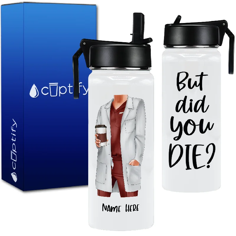 Luxury crystal drinking mugs-Personalized But Did You Die 18oz Water Bottle