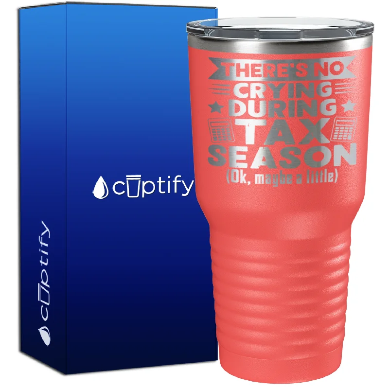 Handcrafted clay water cups-There's No Crying During Tax Season 30oz Accountant Tumbler